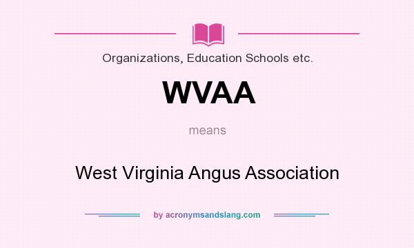 What does WVAA mean? It stands for West Virginia Angus Association