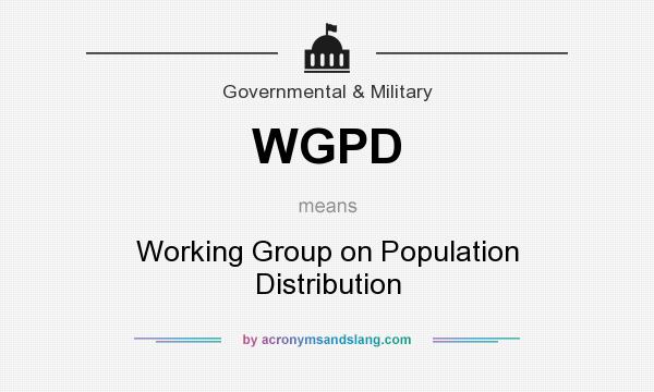 What does WGPD mean? It stands for Working Group on Population Distribution