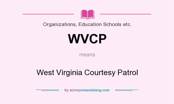 What does WVCP mean? It stands for West Virginia Courtesy Patrol