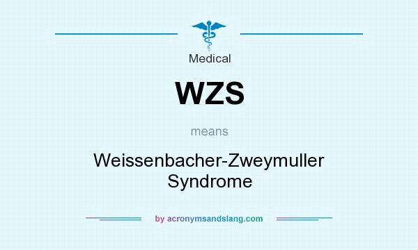 What does WZS mean? It stands for Weissenbacher-Zweymuller Syndrome