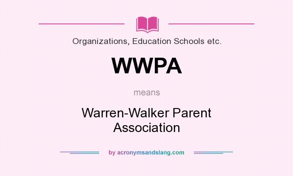 What does WWPA mean? It stands for Warren-Walker Parent Association