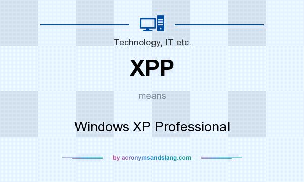 What does XPP mean? It stands for Windows XP Professional