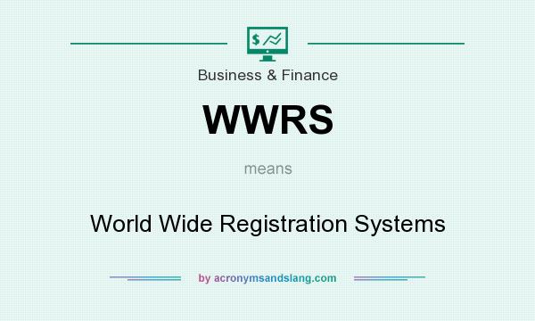What does WWRS mean? It stands for World Wide Registration Systems