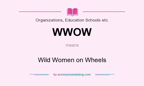 What does WWOW mean? It stands for Wild Women on Wheels