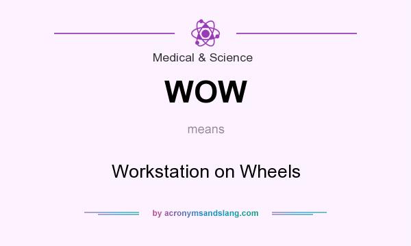 What does WOW mean? It stands for Workstation on Wheels