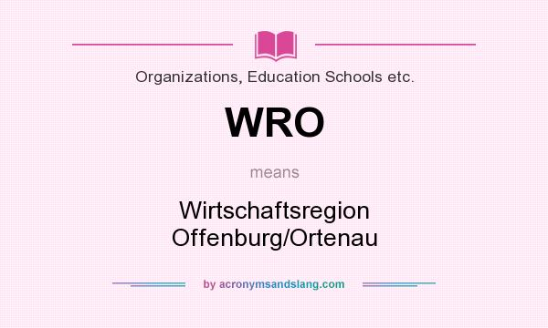 What does WRO mean? It stands for Wirtschaftsregion Offenburg/Ortenau