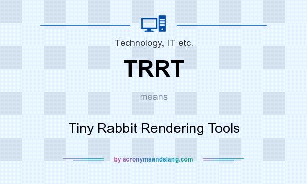 What does TRRT mean? It stands for Tiny Rabbit Rendering Tools