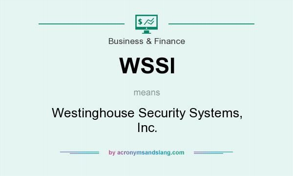What does WSSI mean? It stands for Westinghouse Security Systems, Inc.