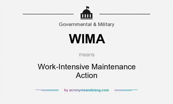 What does WIMA mean? It stands for Work-Intensive Maintenance Action