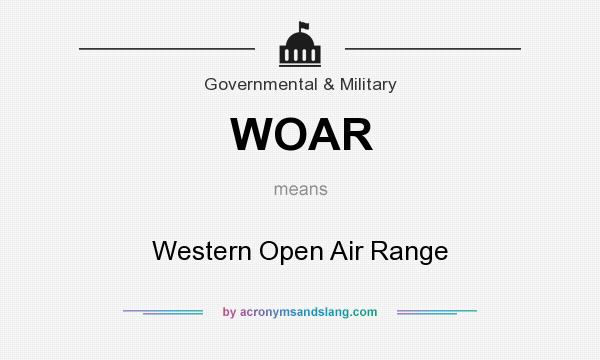 What does WOAR mean? It stands for Western Open Air Range