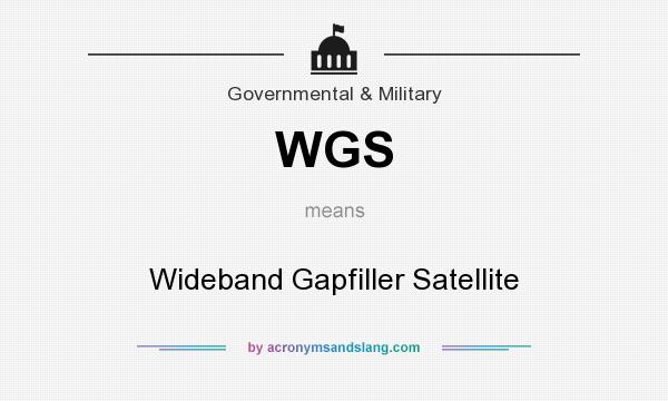 What does WGS mean? It stands for Wideband Gapfiller Satellite