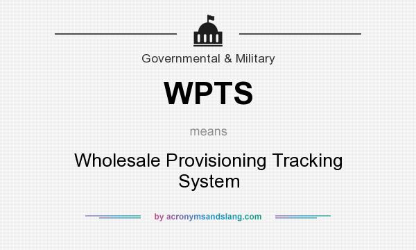 What does WPTS mean? It stands for Wholesale Provisioning Tracking System