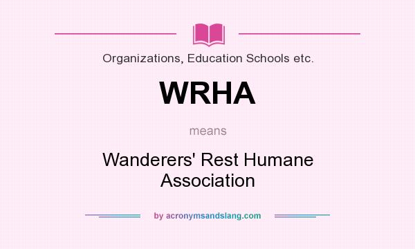 What does WRHA mean? It stands for Wanderers` Rest Humane Association