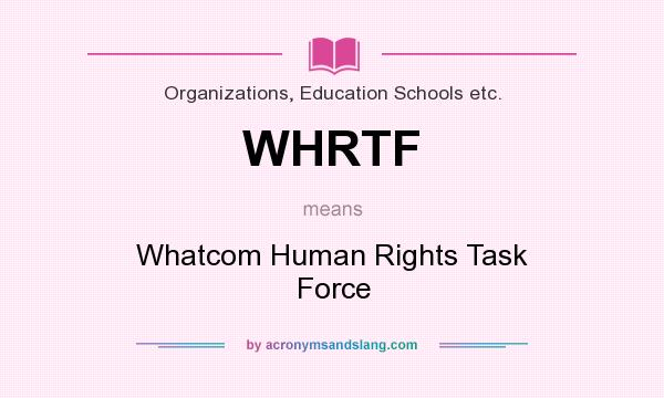 What does WHRTF mean? It stands for Whatcom Human Rights Task Force
