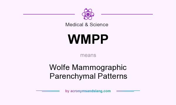 What does WMPP mean? It stands for Wolfe Mammographic Parenchymal Patterns