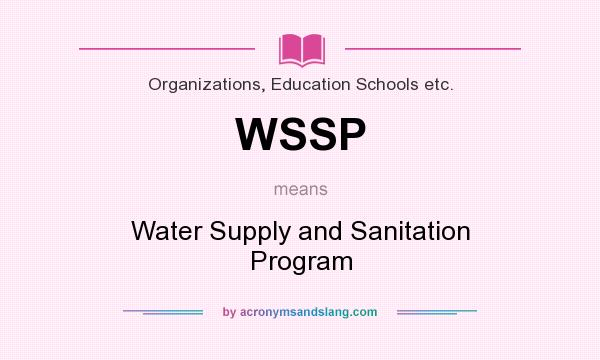What does WSSP mean? It stands for Water Supply and Sanitation Program