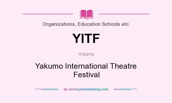 What does YITF mean? It stands for Yakumo International Theatre Festival