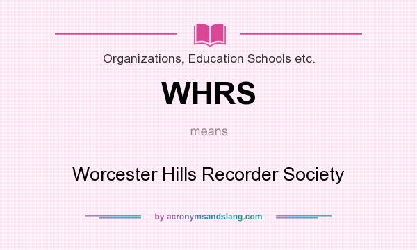 What does WHRS mean? It stands for Worcester Hills Recorder Society
