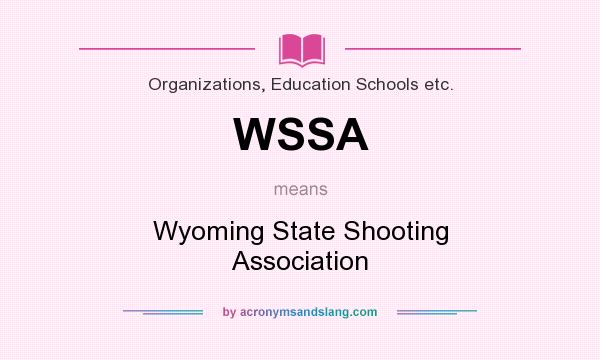 What does WSSA mean? It stands for Wyoming State Shooting Association