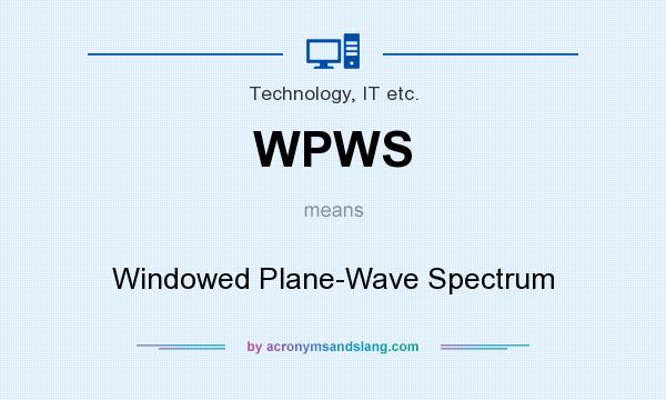 What does WPWS mean? It stands for Windowed Plane-Wave Spectrum
