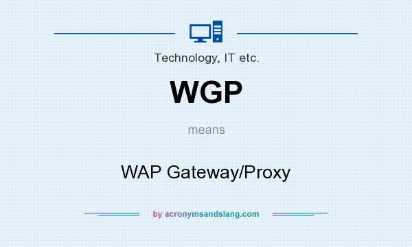 What does WGP mean? It stands for WAP Gateway/Proxy