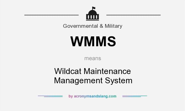 What does WMMS mean? It stands for Wildcat Maintenance Management System