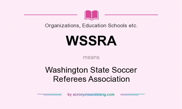 What does WSSRA mean? It stands for Washington State Soccer Referees Association