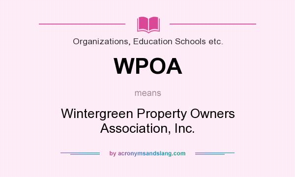 What does WPOA mean? It stands for Wintergreen Property Owners Association, Inc.