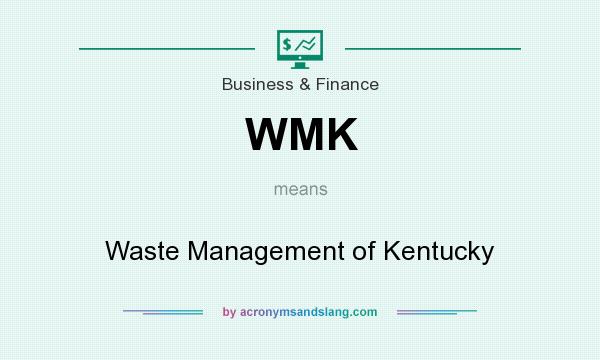 What does WMK mean? It stands for Waste Management of Kentucky
