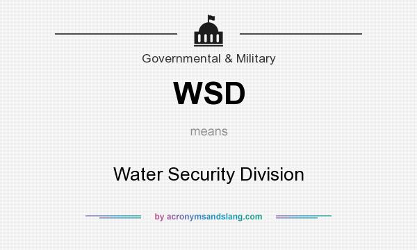 What does WSD mean? It stands for Water Security Division