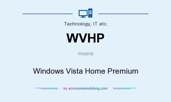 What does WVHP mean? It stands for Windows Vista Home Premium