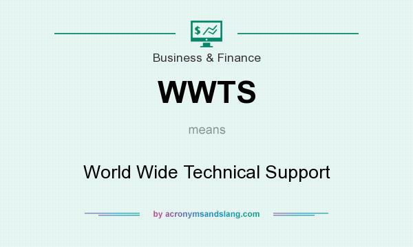 What does WWTS mean? It stands for World Wide Technical Support