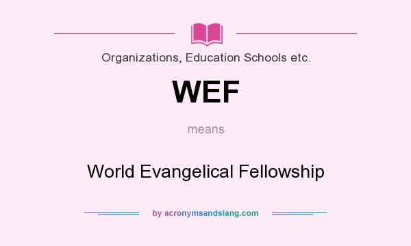 What does WEF mean? It stands for World Evangelical Fellowship