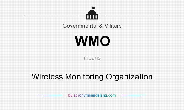 What does WMO mean? It stands for Wireless Monitoring Organization