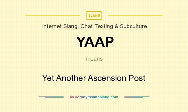 What does YAAP mean? It stands for Yet Another Ascension Post
