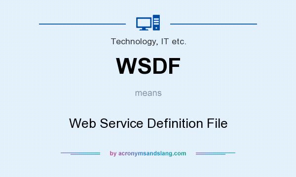 What does WSDF mean? It stands for Web Service Definition File
