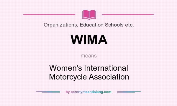 What does WIMA mean? It stands for Women`s International Motorcycle Association