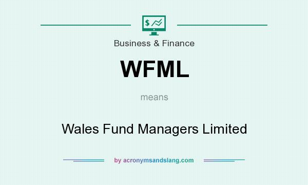 What does WFML mean? It stands for Wales Fund Managers Limited