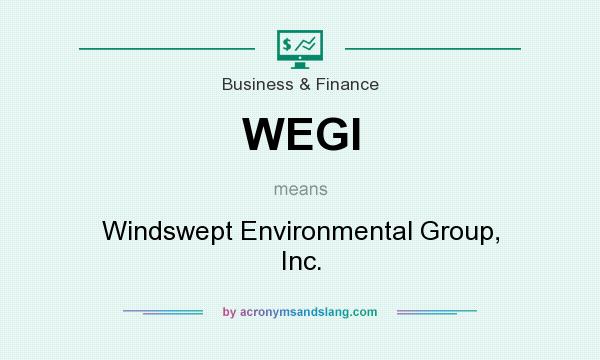 What does WEGI mean? It stands for Windswept Environmental Group, Inc.