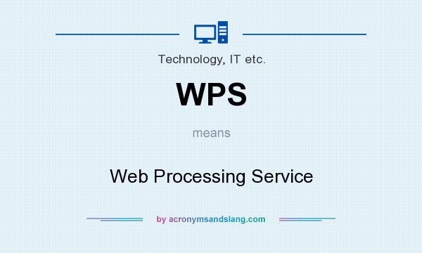 What does WPS mean? It stands for Web Processing Service