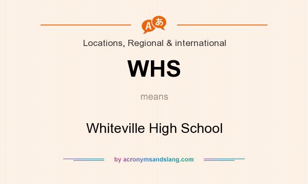 What does WHS mean? It stands for Whiteville High School