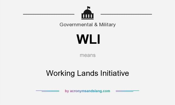 What does WLI mean? It stands for Working Lands Initiative