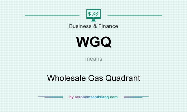 What does WGQ mean? It stands for Wholesale Gas Quadrant