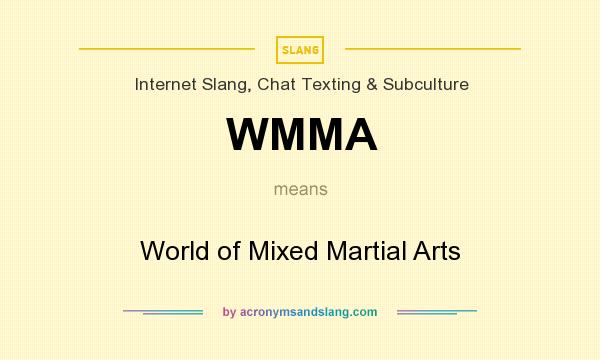 What does WMMA mean? It stands for World of Mixed Martial Arts
