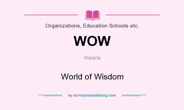What does WOW mean? It stands for World of Wisdom