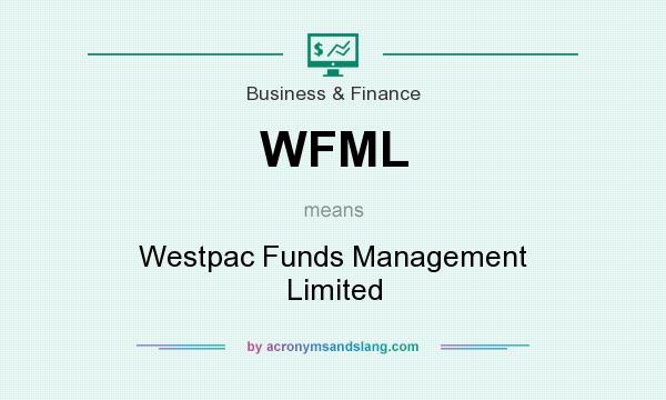 What does WFML mean? It stands for Westpac Funds Management Limited