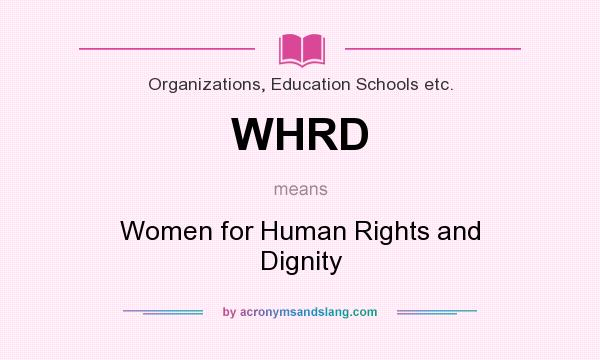 What does WHRD mean? It stands for Women for Human Rights and Dignity