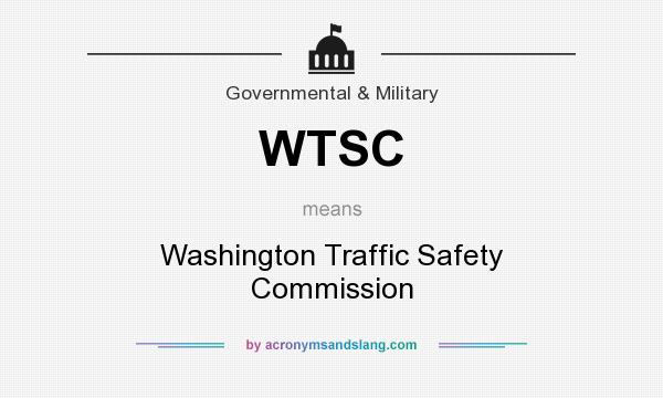 What does WTSC mean? It stands for Washington Traffic Safety Commission