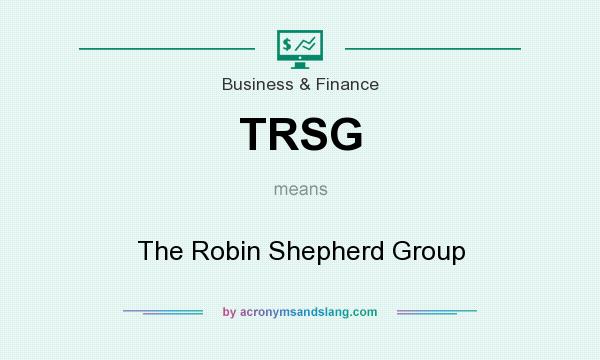 What does TRSG mean? It stands for The Robin Shepherd Group