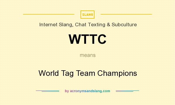 What does WTTC mean? It stands for World Tag Team Champions